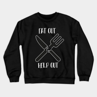 Eat Out To Help Out Simple quote Crewneck Sweatshirt